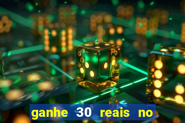 ganhe 30 reais no cadastro cassino